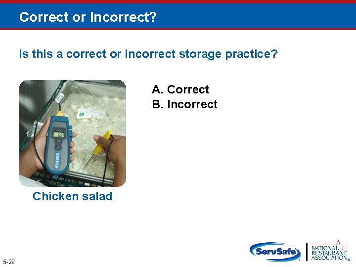 Correct or Incorrect? Is this a correct or incorrect storage practice? A. Correct B.