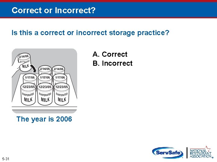 Correct or Incorrect? Is this a correct or incorrect storage practice? A. Correct B.