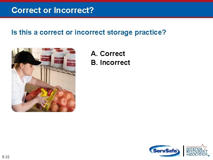 Correct or Incorrect? Is this a correct or incorrect storage practice? A. Correct B.