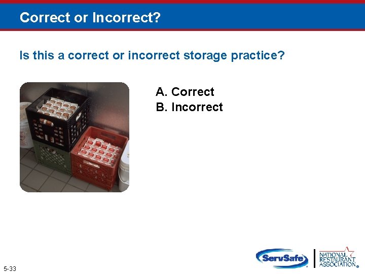 Correct or Incorrect? Is this a correct or incorrect storage practice? A. Correct B.