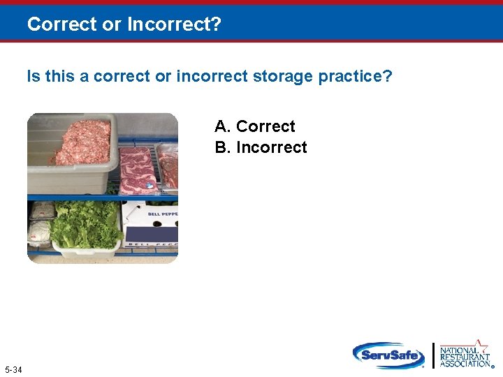 Correct or Incorrect? Is this a correct or incorrect storage practice? A. Correct B.