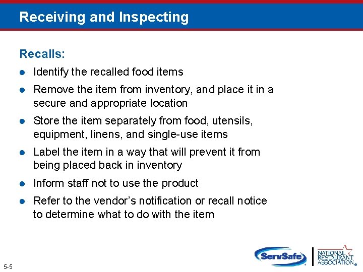 Receiving and Inspecting Recalls: 5 -5 l Identify the recalled food items l Remove