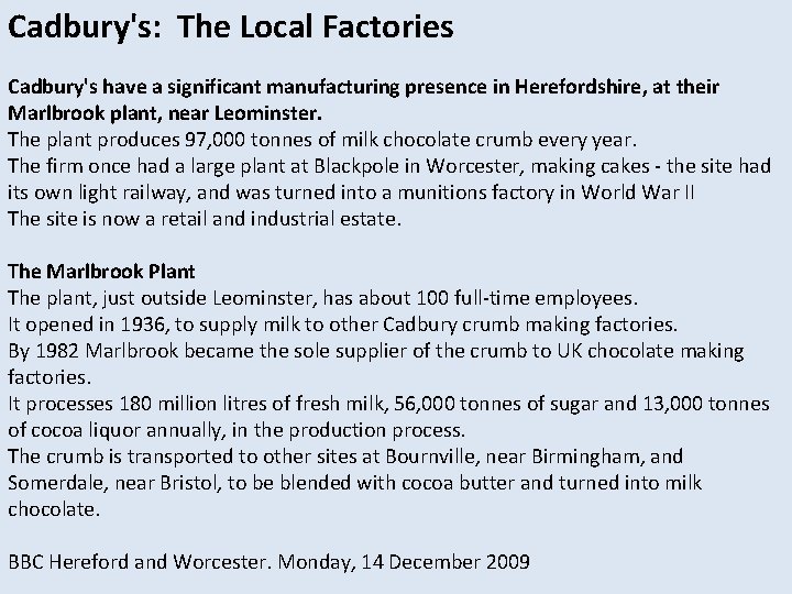 Cadbury's: The Local Factories Cadbury's have a significant manufacturing presence in Herefordshire, at their Cadbury's: The Local Factories Cadbury's have a significant manufacturing presence in Herefordshire, at their
