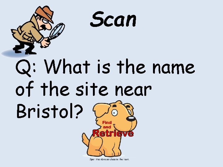 Scan Q: What is the name of the site near Bristol? Scan Q: What is the name of the site near Bristol?