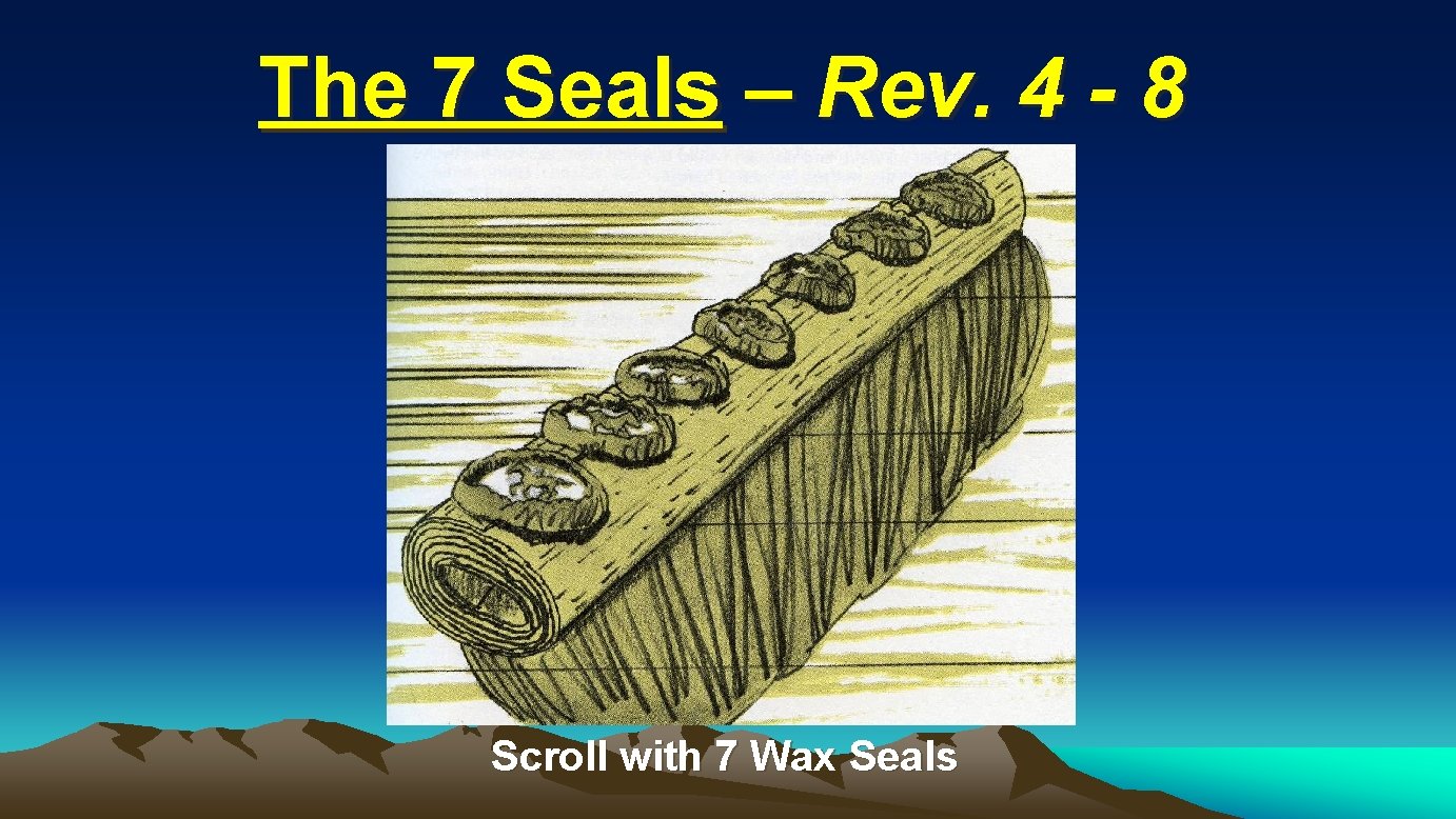 The 7 Seals – Rev. 4 - 8 Scroll with 7 Wax Seals The 7 Seals – Rev. 4 - 8 Scroll with 7 Wax Seals