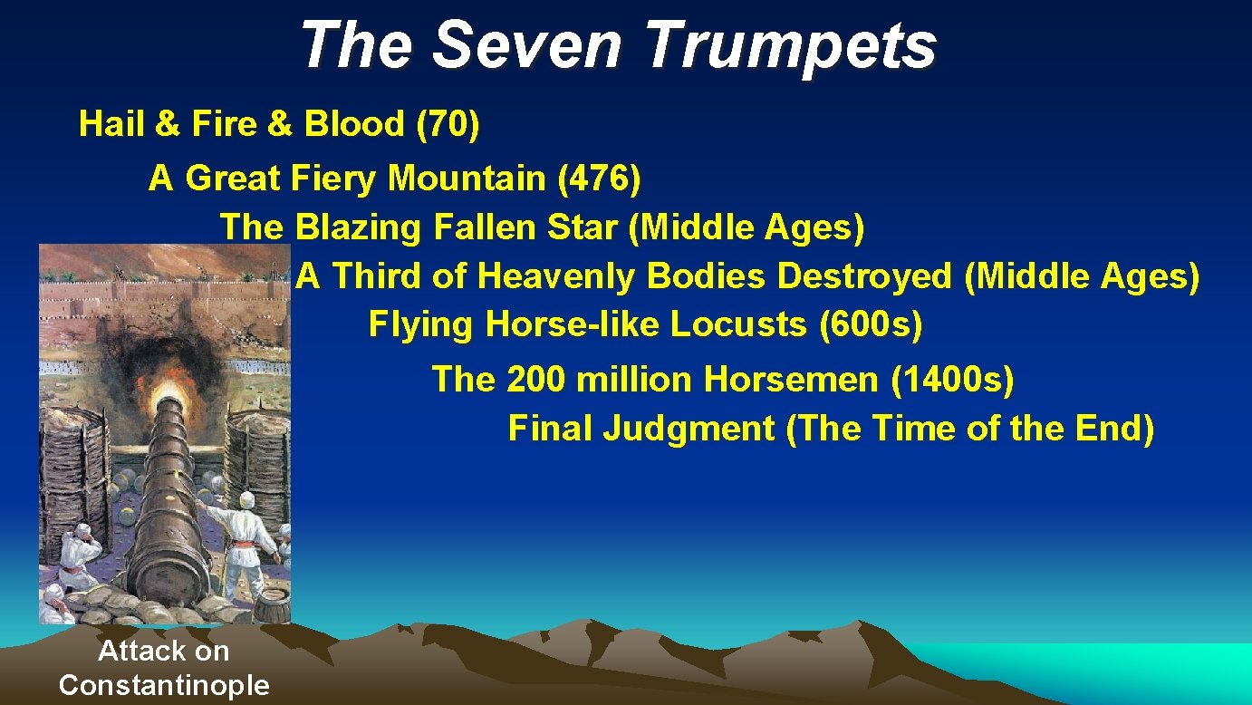 The Seven Trumpets Hail & Fire & Blood (70) A Great Fiery Mountain (476) The Seven Trumpets Hail & Fire & Blood (70) A Great Fiery Mountain (476)