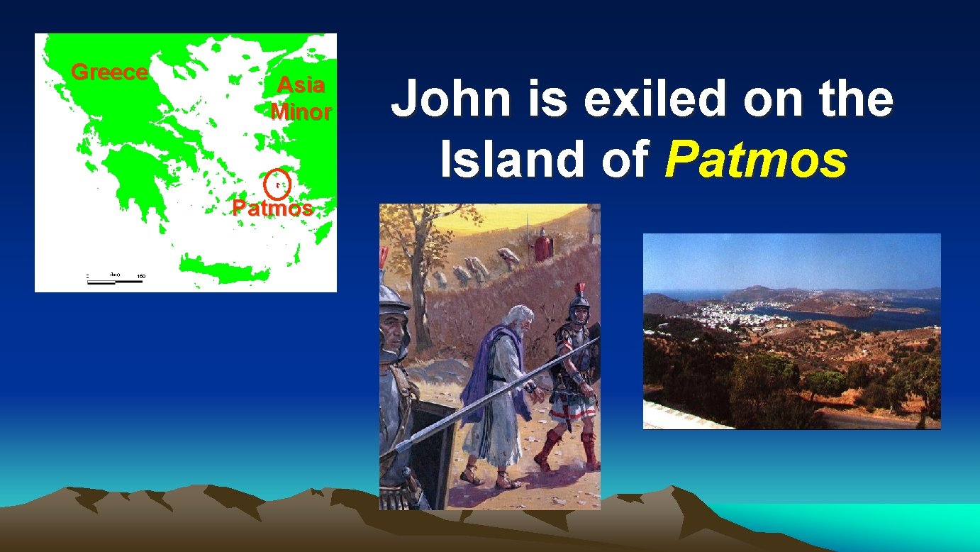 Greece Asia Minor Patmos John is exiled on the Island of Patmos Greece Asia Minor Patmos John is exiled on the Island of Patmos