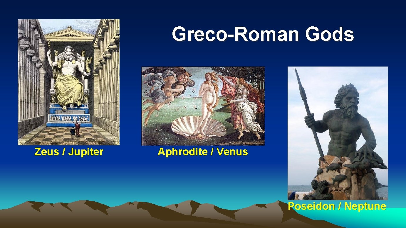 Greco-Roman Gods Zeus / Jupiter Aphrodite / Venus Poseidon / Neptune Greco-Roman Gods Zeus / Jupiter Aphrodite / Venus Poseidon / Neptune