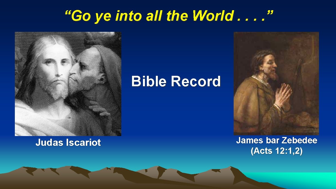 “Go ye into all the World. . ” Bible Record Judas Iscariot James bar “Go ye into all the World. . ” Bible Record Judas Iscariot James bar