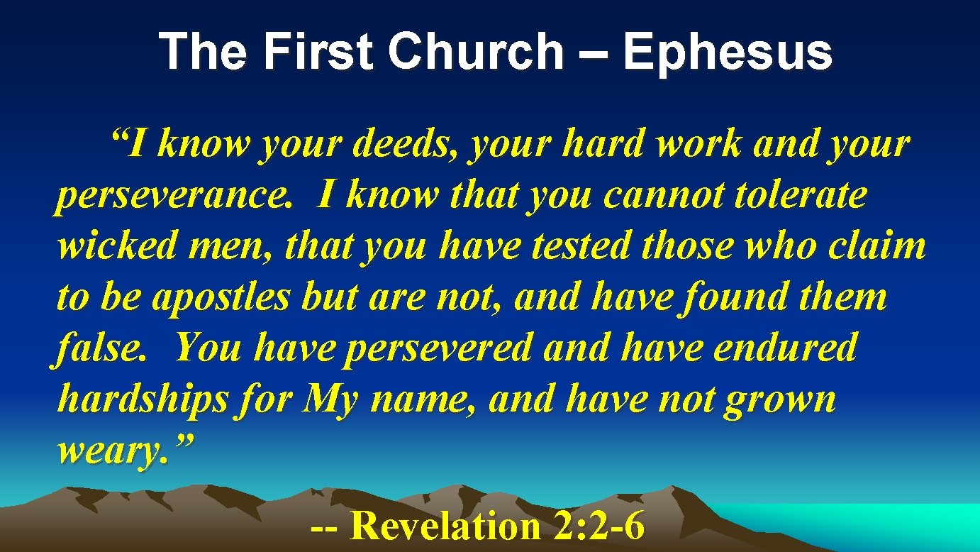 The First Church – Ephesus “I know your deeds, your hard work and your The First Church – Ephesus “I know your deeds, your hard work and your
