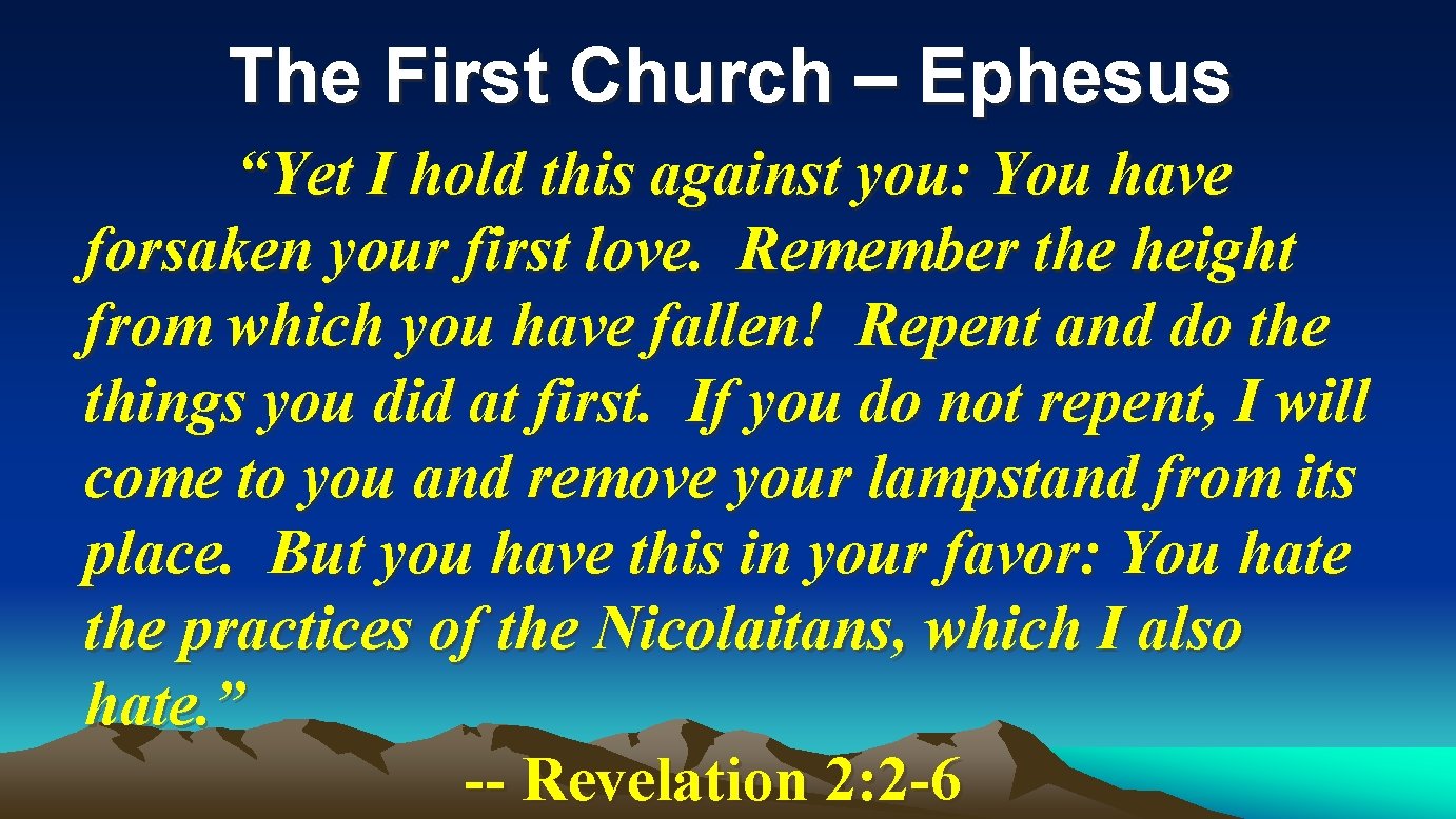 The First Church – Ephesus “Yet I hold this against you: You have forsaken The First Church – Ephesus “Yet I hold this against you: You have forsaken