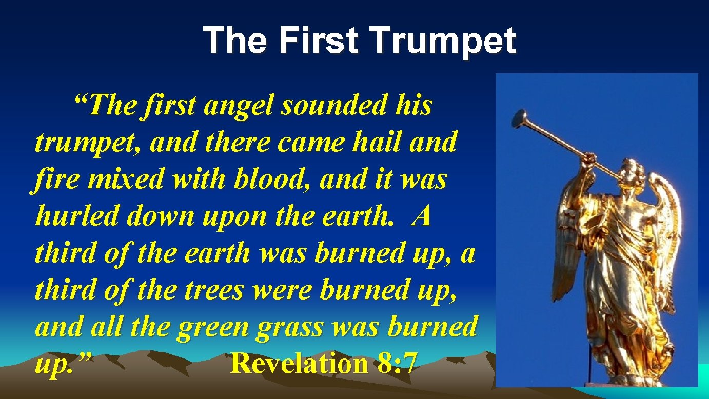 The First Trumpet “The first angel sounded his trumpet, and there came hail and The First Trumpet “The first angel sounded his trumpet, and there came hail and