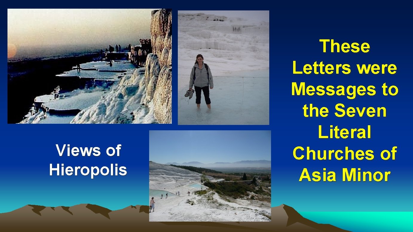 Views of Hieropolis These Letters were Messages to the Seven Literal Churches of Asia Views of Hieropolis These Letters were Messages to the Seven Literal Churches of Asia