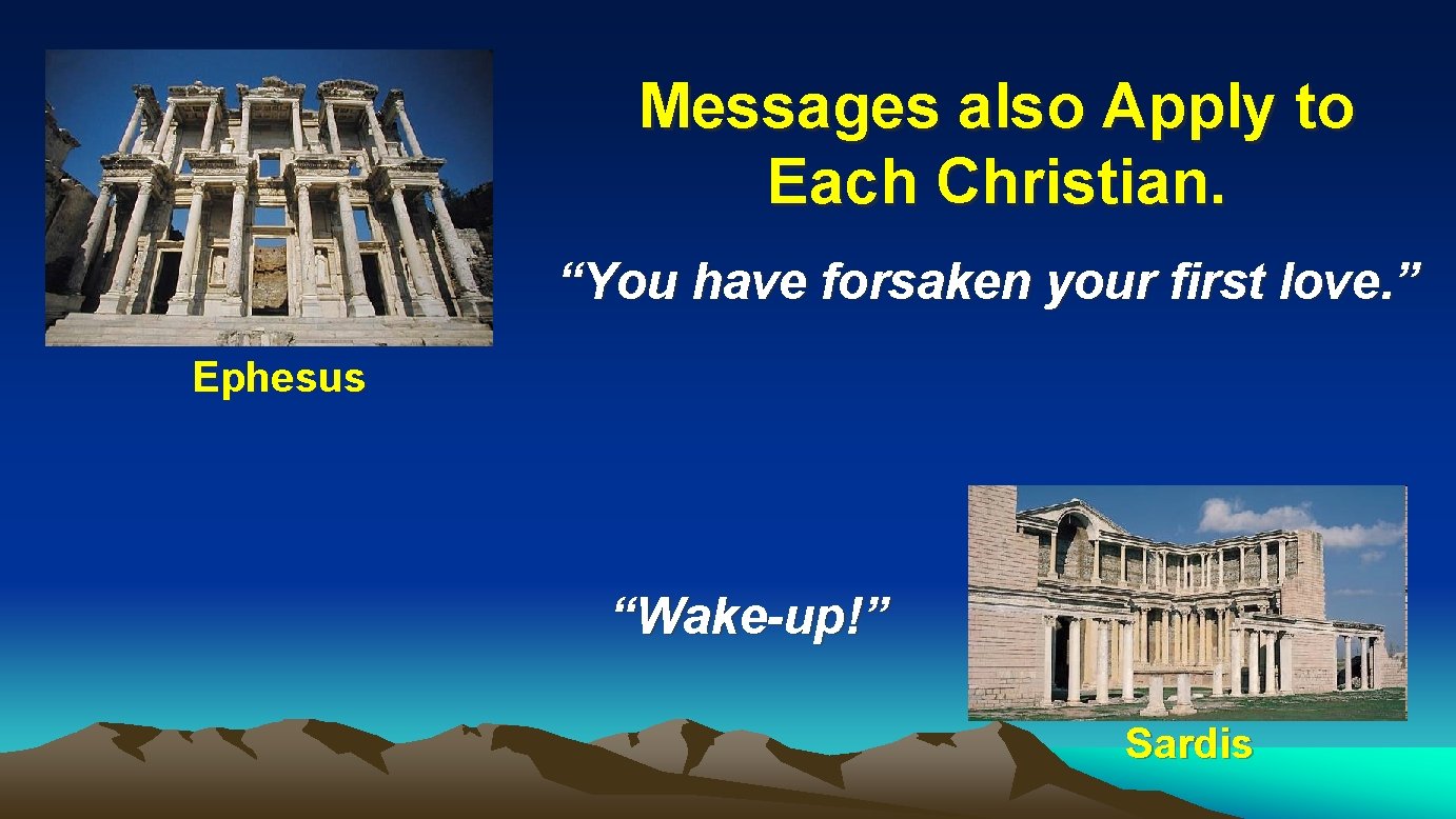 Messages also Apply to Each Christian. “You have forsaken your first love. ” Ephesus Messages also Apply to Each Christian. “You have forsaken your first love. ” Ephesus
