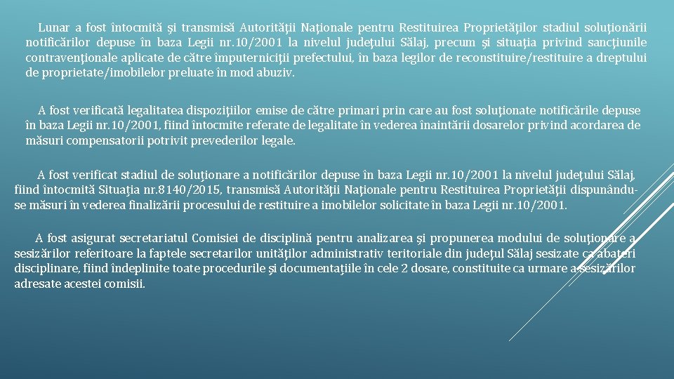 Lunar a fost întocmită şi transmisă Autorităţii Naţionale pentru Restituirea Proprietăţilor stadiul soluţionării notificărilor