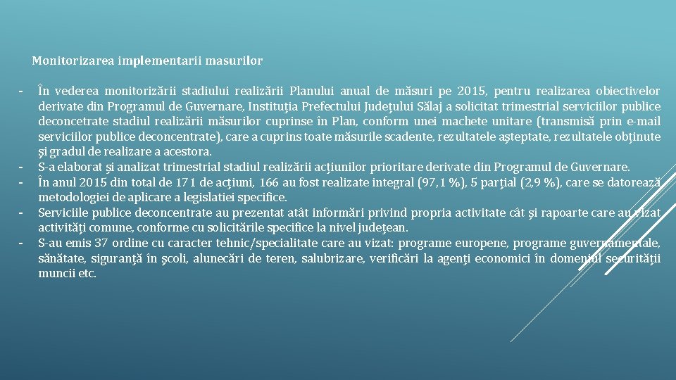 Monitorizarea implementarii masurilor - - În vederea monitorizării stadiului realizării Planului anual de măsuri