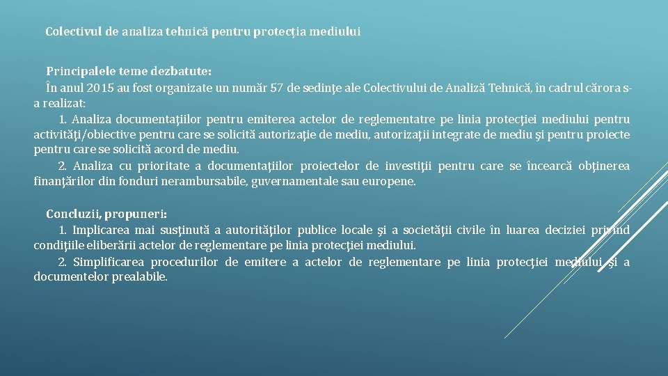 Colectivul de analiza tehnică pentru protecția mediului Principalele teme dezbatute: În anul 2015 au