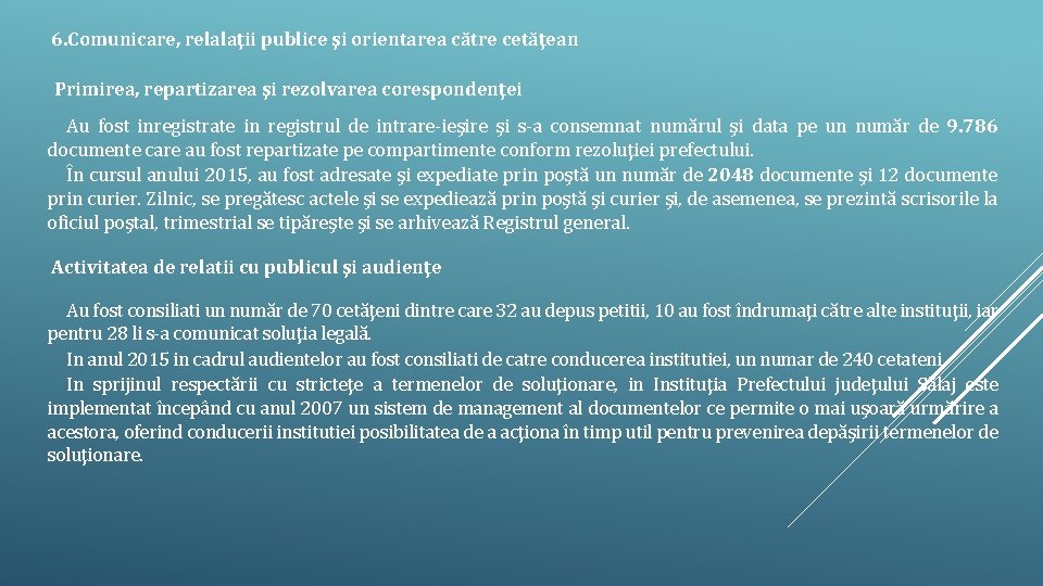 6. Comunicare, relalaţii publice şi orientarea către cetăţean Primirea, repartizarea şi rezolvarea corespondenţei Au