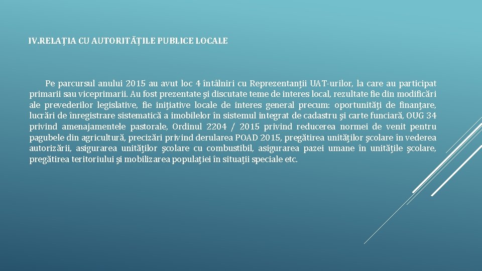 IV. RELAȚIA CU AUTORITĂȚILE PUBLICE LOCALE Pe parcursul anului 2015 au avut loc 4