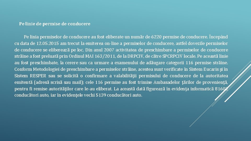 Pe linie de permise de conducere Pe linia permiselor de conducere au fost eliberate