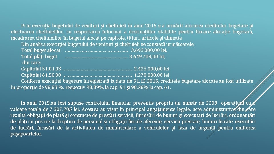 Prin execuția bugetului de venituri și cheltuieli în anul 2015 s-a urmărit alocarea creditelor