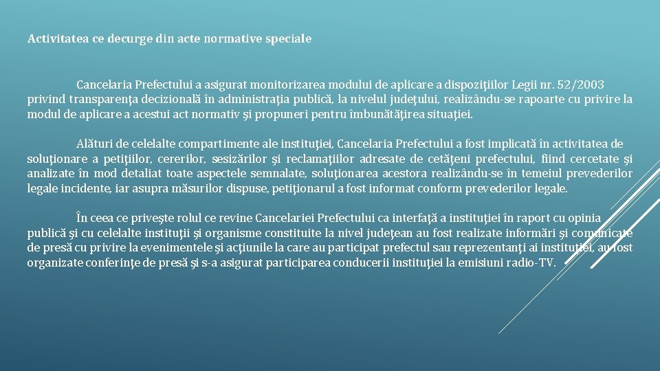 Activitatea ce decurge din acte normative speciale Cancelaria Prefectului a asigurat monitorizarea modului de