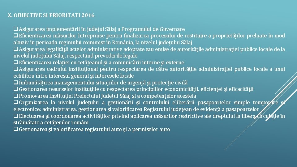 X. OBIECTIVE SI PRIORITATI 2016 q Asigurarea implementării în județul Sălaj a Programului de