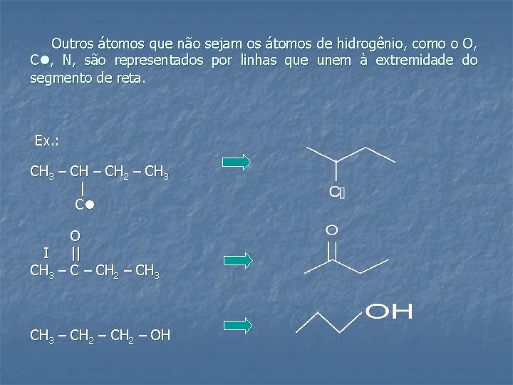 Outros átomos que não sejam os átomos de hidrogênio, como o O, C ,