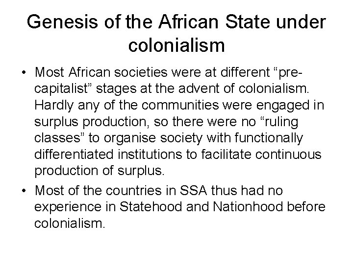 Genesis of the African State under colonialism • Most African societies were at different