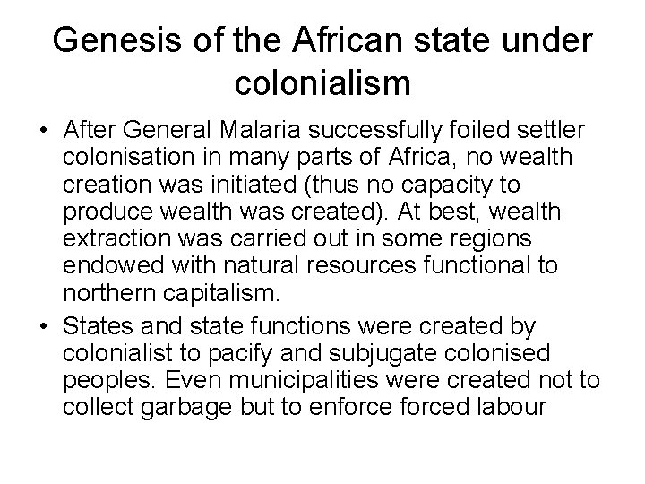 Genesis of the African state under colonialism • After General Malaria successfully foiled settler