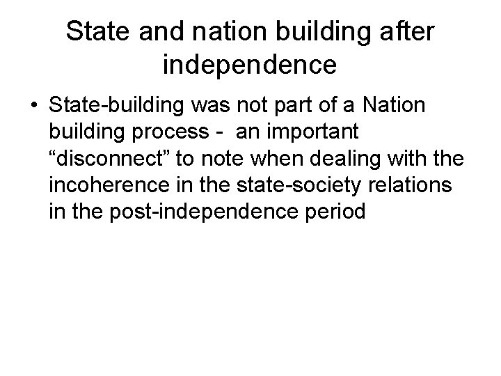 State and nation building after independence • State-building was not part of a Nation