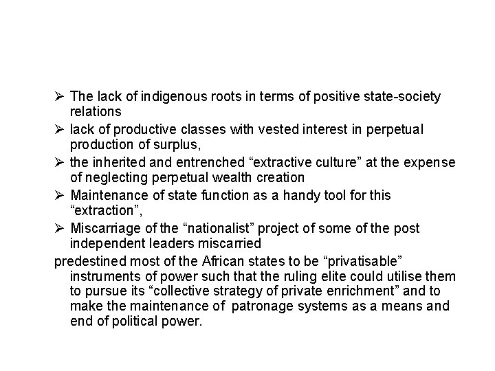 Ø The lack of indigenous roots in terms of positive state-society relations Ø lack