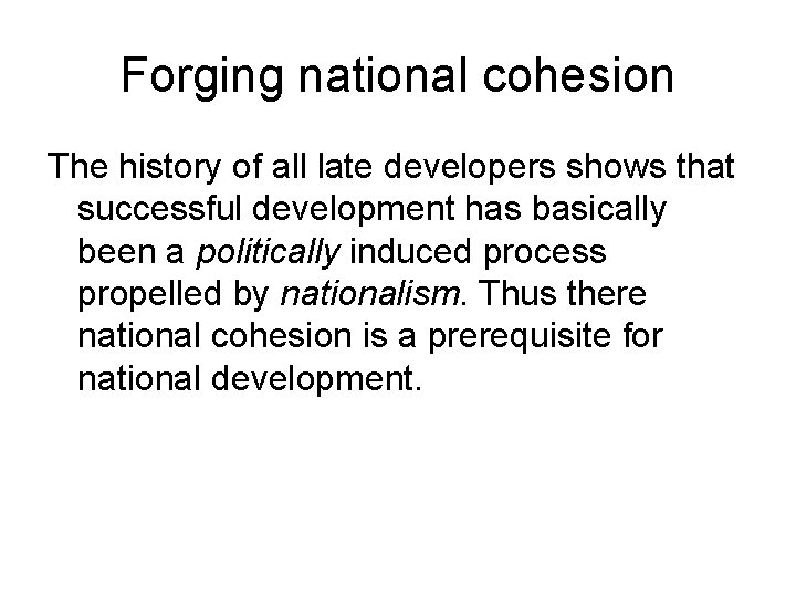 Forging national cohesion The history of all late developers shows that successful development has