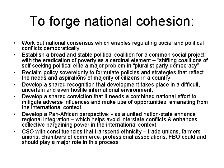 To forge national cohesion: • • Work out national consensus which enables regulating social