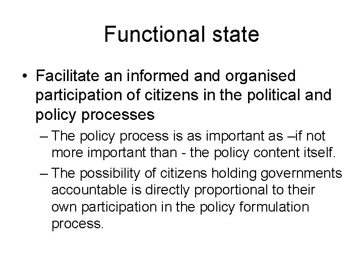 Functional state • Facilitate an informed and organised participation of citizens in the political