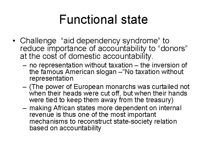 Functional state • Challenge “aid dependency syndrome” to reduce importance of accountability to “donors”