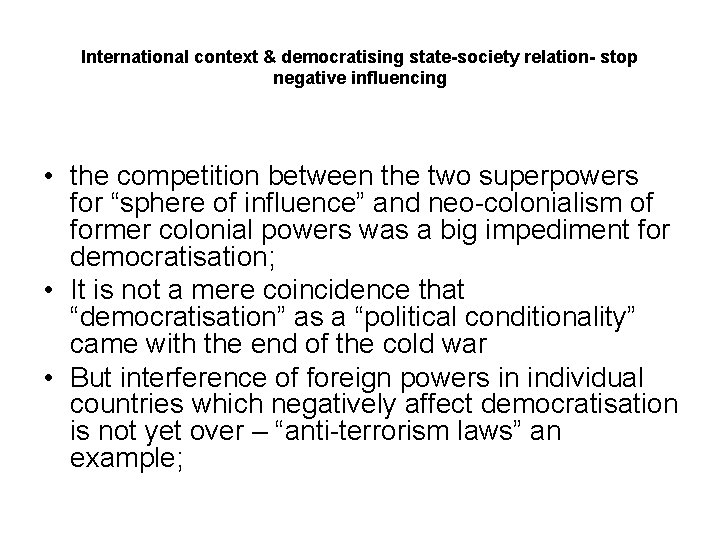 International context & democratising state-society relation- stop negative influencing • the competition between the