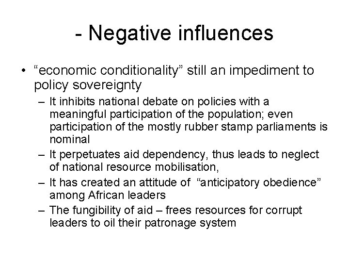 - Negative influences • “economic conditionality” still an impediment to policy sovereignty – It