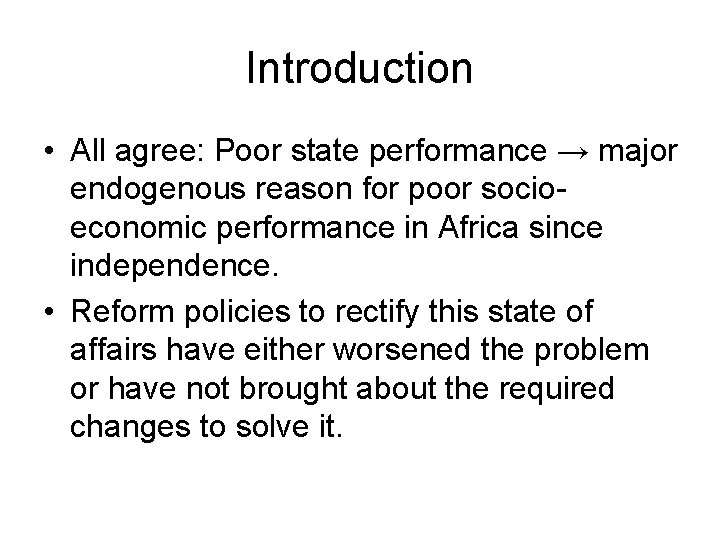 Introduction • All agree: Poor state performance → major endogenous reason for poor socioeconomic