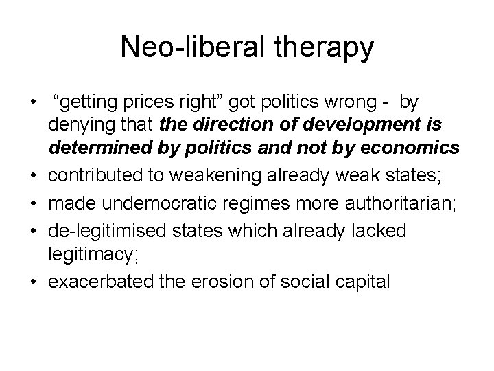 Neo-liberal therapy • “getting prices right” got politics wrong - by denying that the
