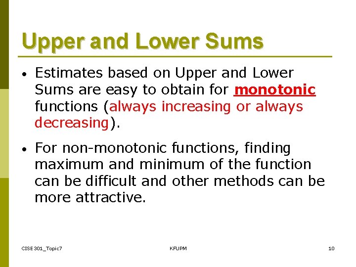 Upper and Lower Sums • Estimates based on Upper and Lower Sums are easy