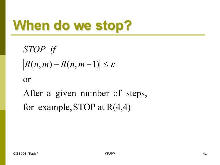 When do we stop? CISE 301_Topic 7 KFUPM 41 
