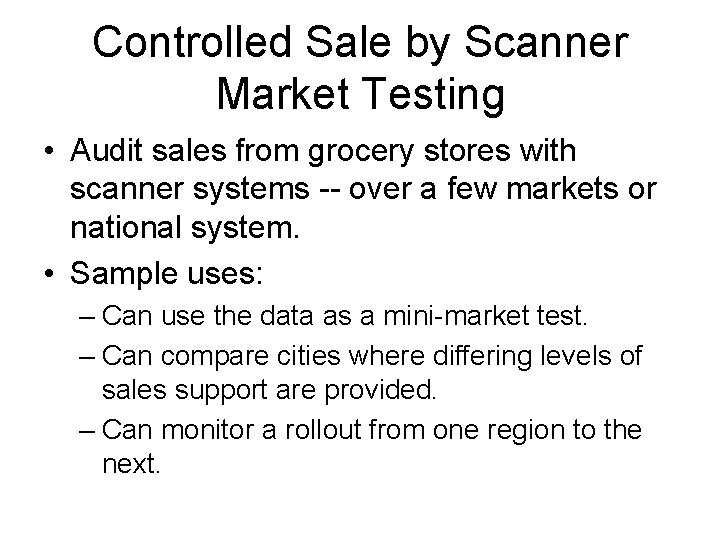 Controlled Sale by Scanner Market Testing • Audit sales from grocery stores with scanner