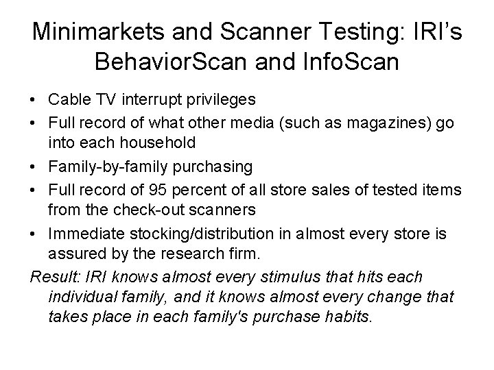 Minimarkets and Scanner Testing: IRI’s Behavior. Scan and Info. Scan • Cable TV interrupt