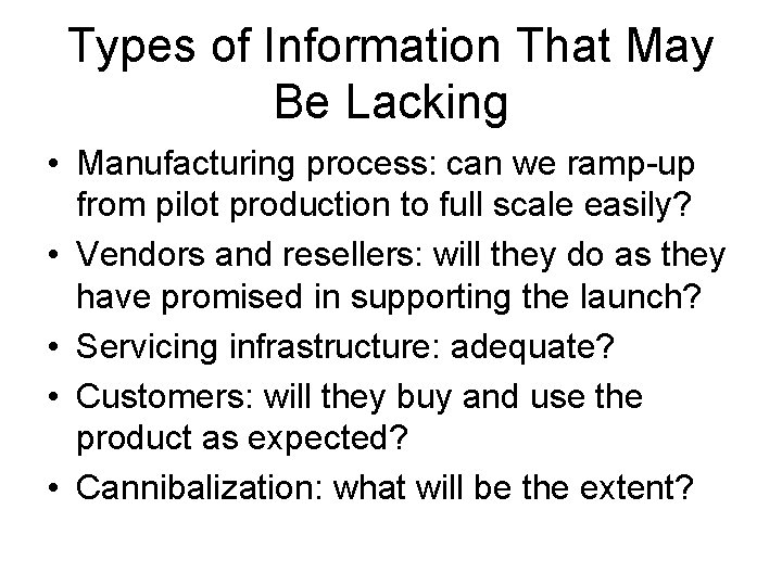 Types of Information That May Be Lacking • Manufacturing process: can we ramp-up from