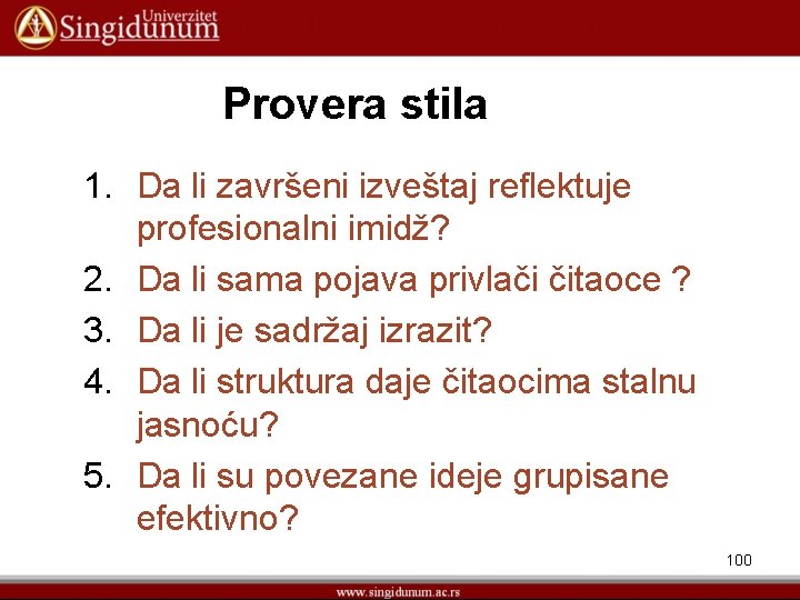 Provera stila 1. Da li završeni izveštaj reflektuje profesionalni imidž? 2. Da li sama