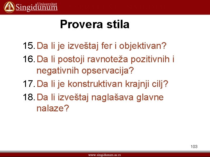 Provera stila 15. Da li je izveštaj fer i objektivan? 16. Da li postoji