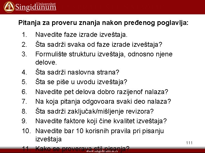 Pitanja za proveru znanja nakon pređenog poglavlja: 1. 2. 3. Navedite faze izrade izveštaja.