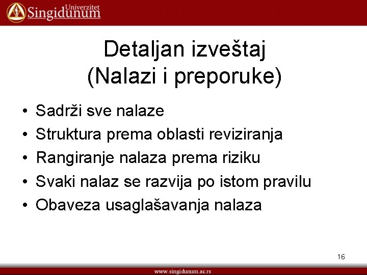 Detaljan izveštaj (Nalazi i preporuke) • • • Sadrži sve nalaze Struktura prema oblasti