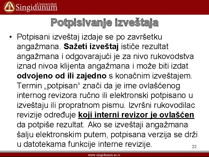 Potpisivanje izveštaja • Potpisani izveštaj izdaje se po završetku angažmana. Sažeti izveštaj ističe rezultat